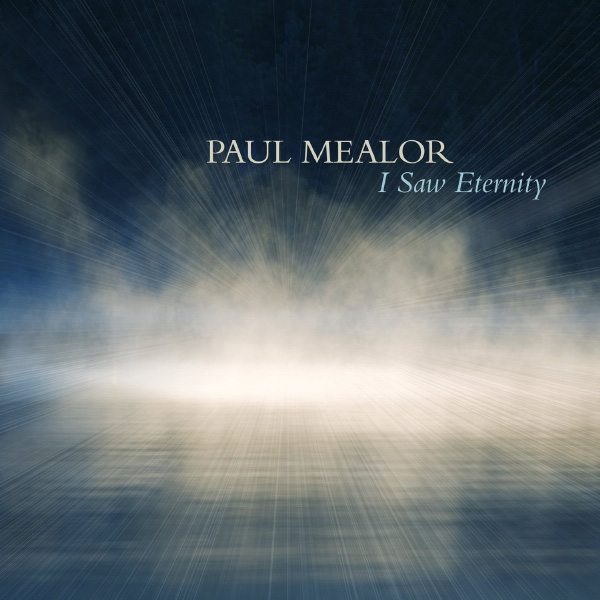 Paul Mealor: I Saw Eternity