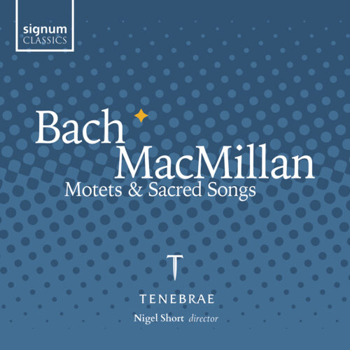 Bach & MacMillan: Motets & Sacred Songs